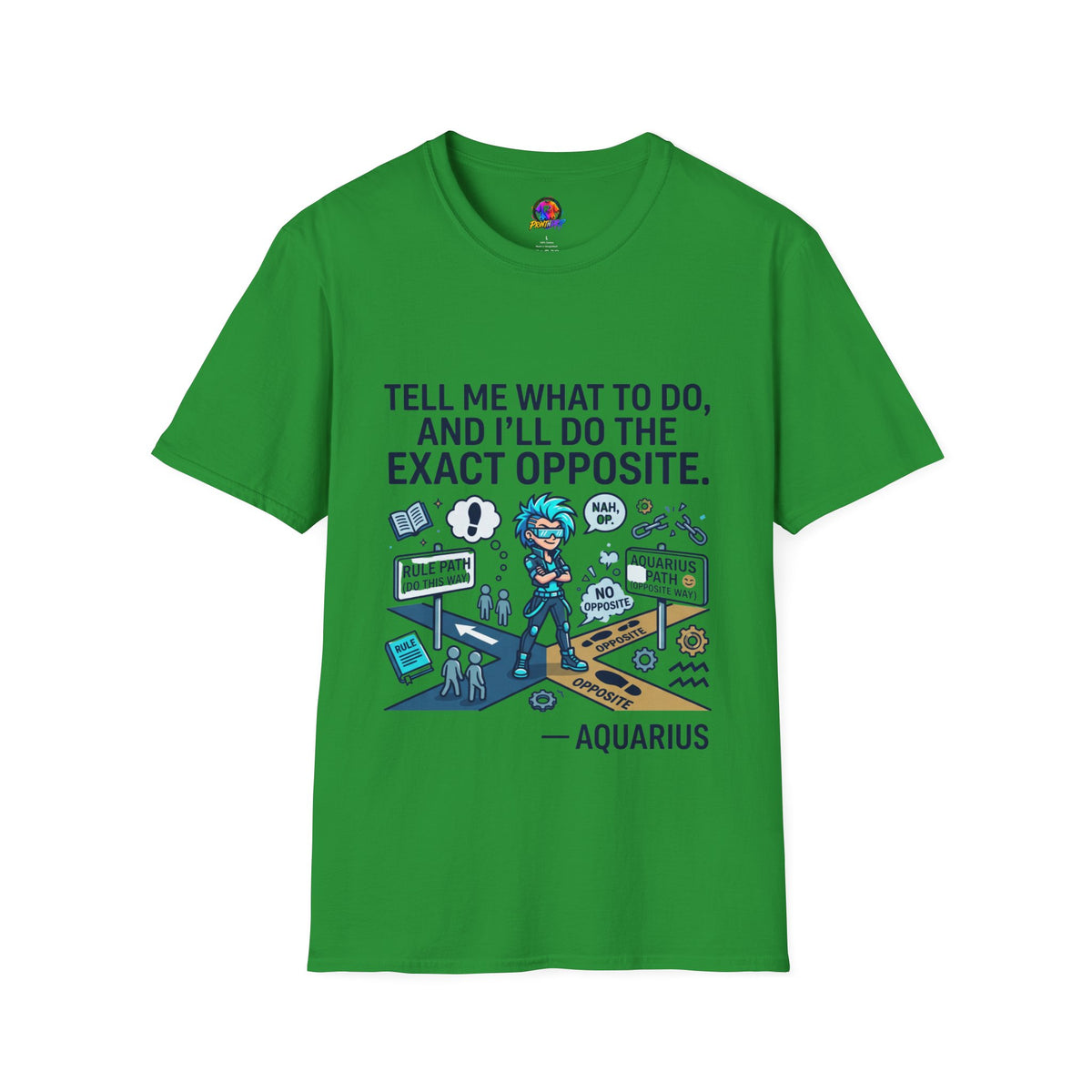 Aquarius T-Shirt — “Tell Me What To Do, And I’ll Do The Exact Opposite” Funny Rebellious Tee (Aquarius)