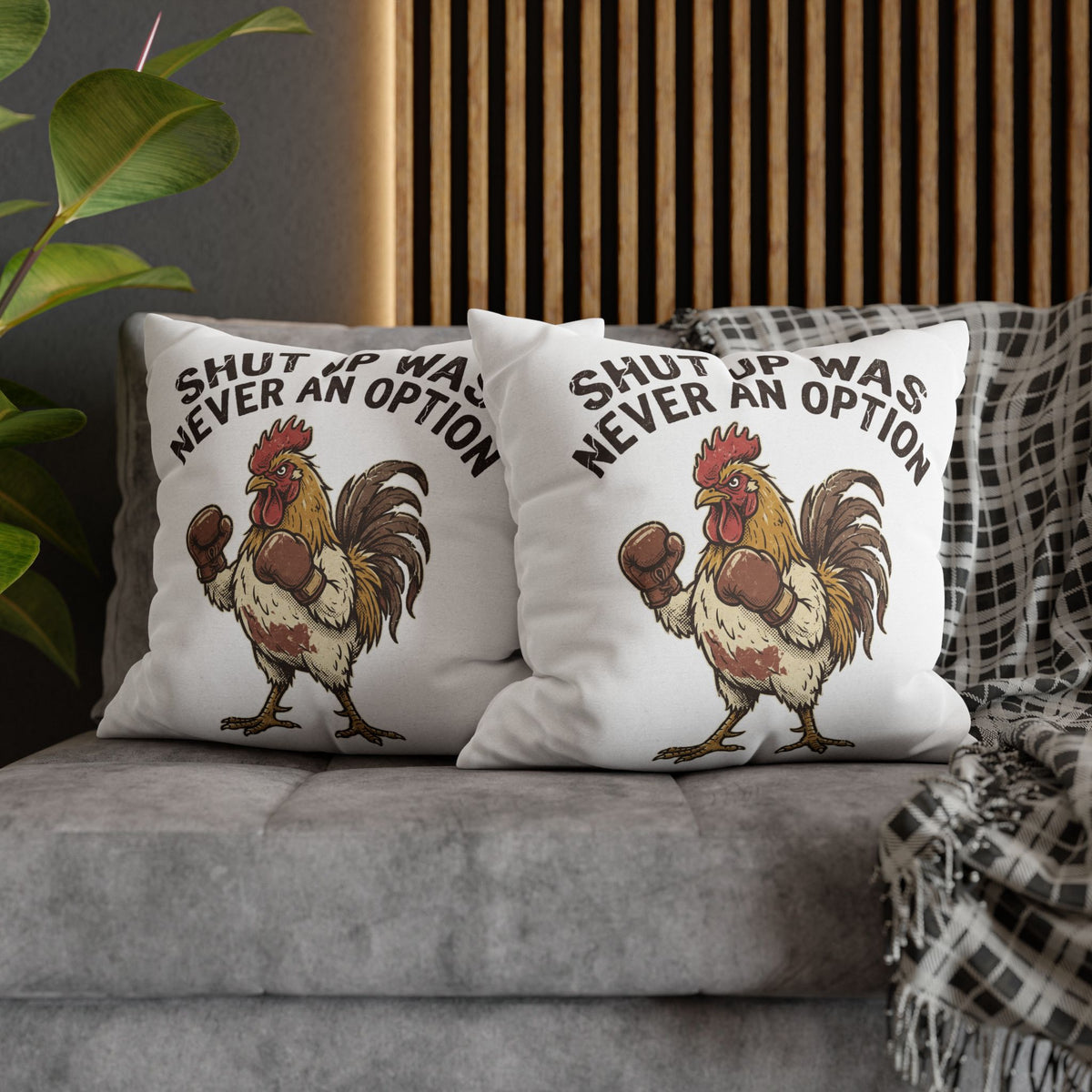 Funny Rooster Throw Pillowcase  — "Shut Up Was Never An Option" Decorative Cushion