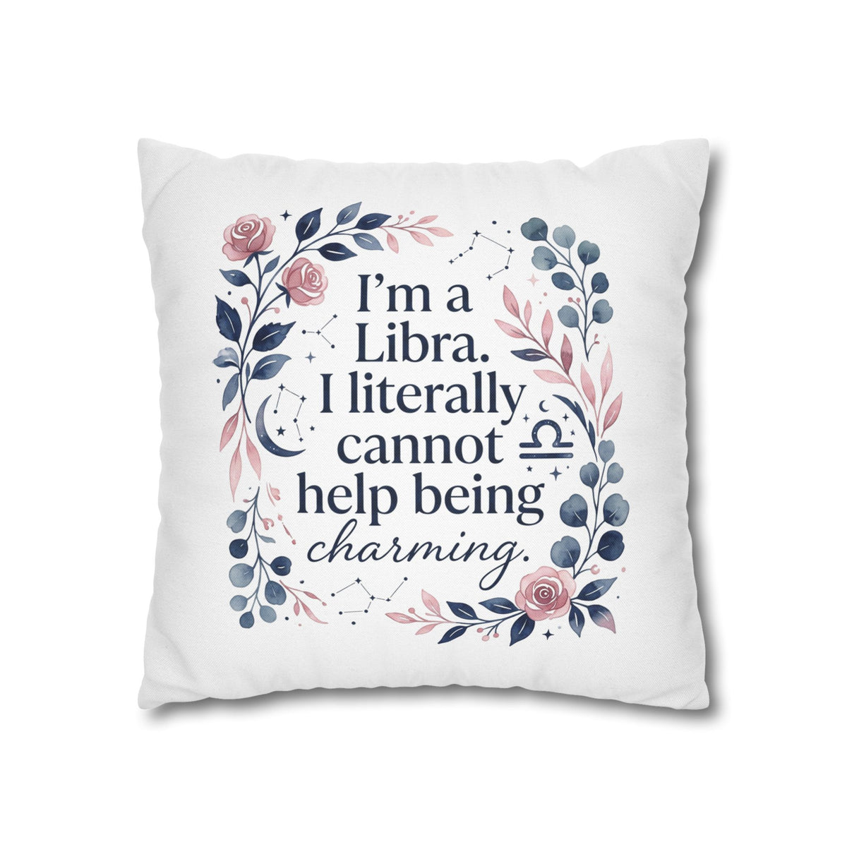 Libra Zodiac I Am A Libra Literally Cannot Help Being Charming Spun Polyester Square Pillowcase