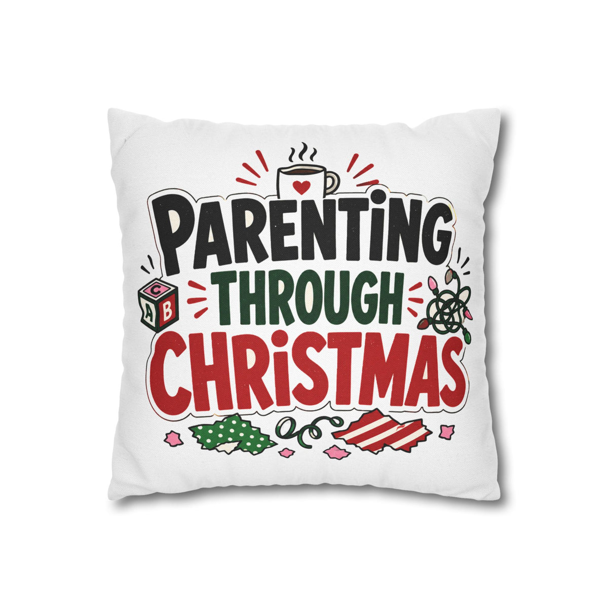 Parenting Through Christmas Throw Pillowcase — Holiday Family Decor Modern Day Christmas