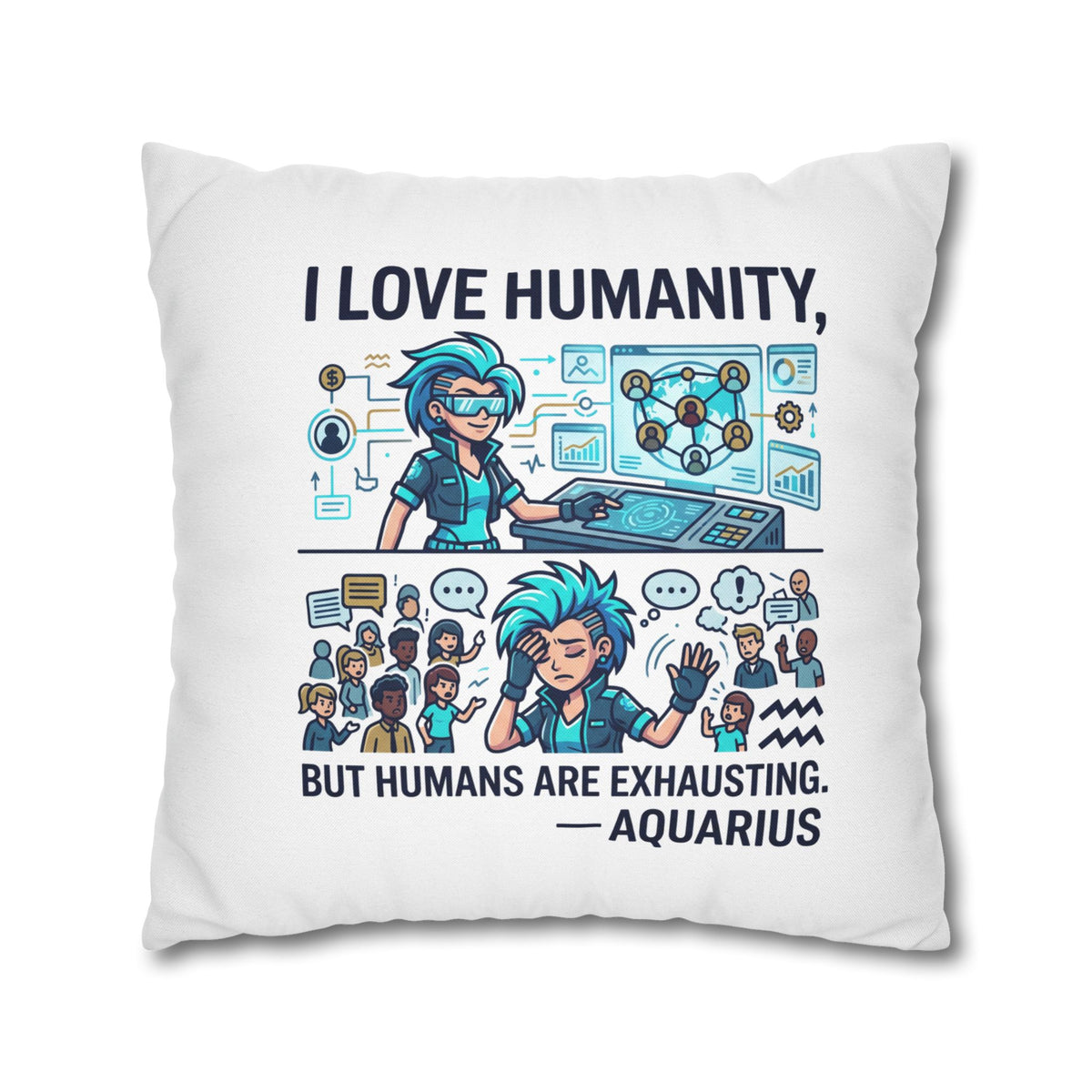 Aquarius Pillowcase – “I Love Humanity, But Humans Are Exhausting” Decorative Throw Pillowcase