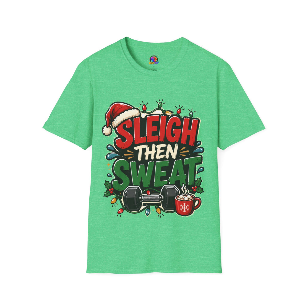 Sleigh Then Sweat T-Shirt — Funny Christmas Gym Holiday Tee