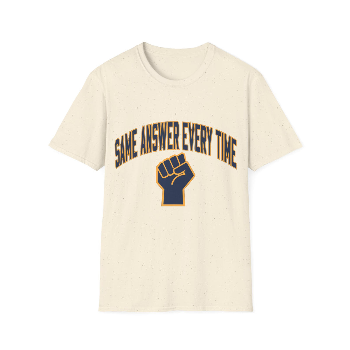 Same Answer Every Time T‑Shirt — Bold Fist Graphic Affirmation Tee - Trending Now - August 2026