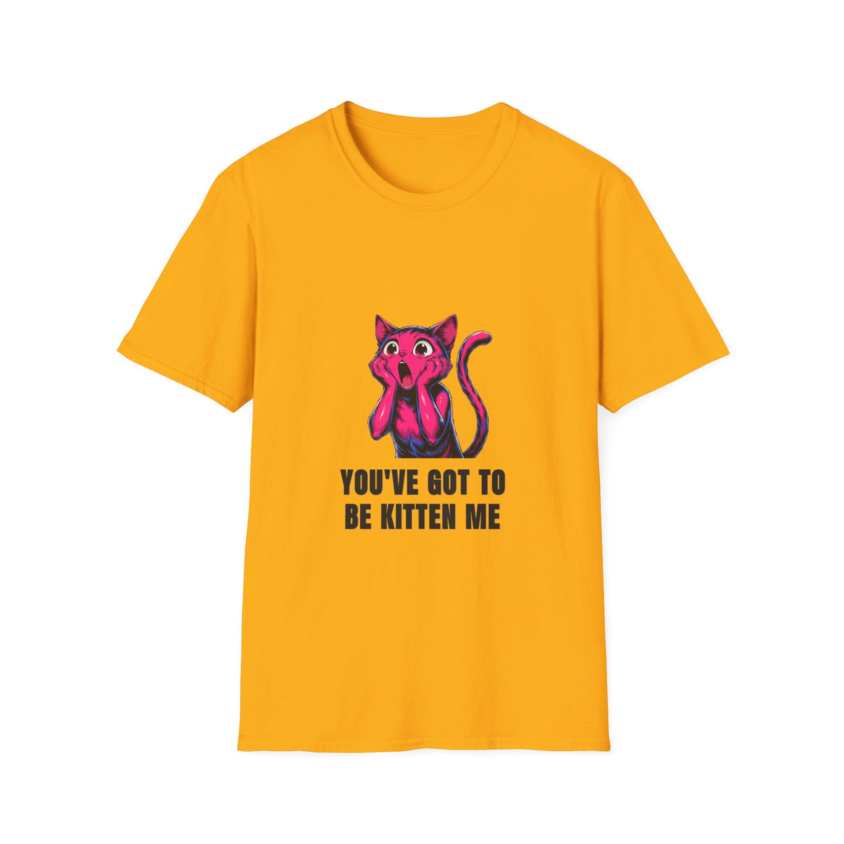 Kitten Me T-Shirt — Funny 'You've Got to Be Kitten Me' Cat Tee - Trending Now - August 2026