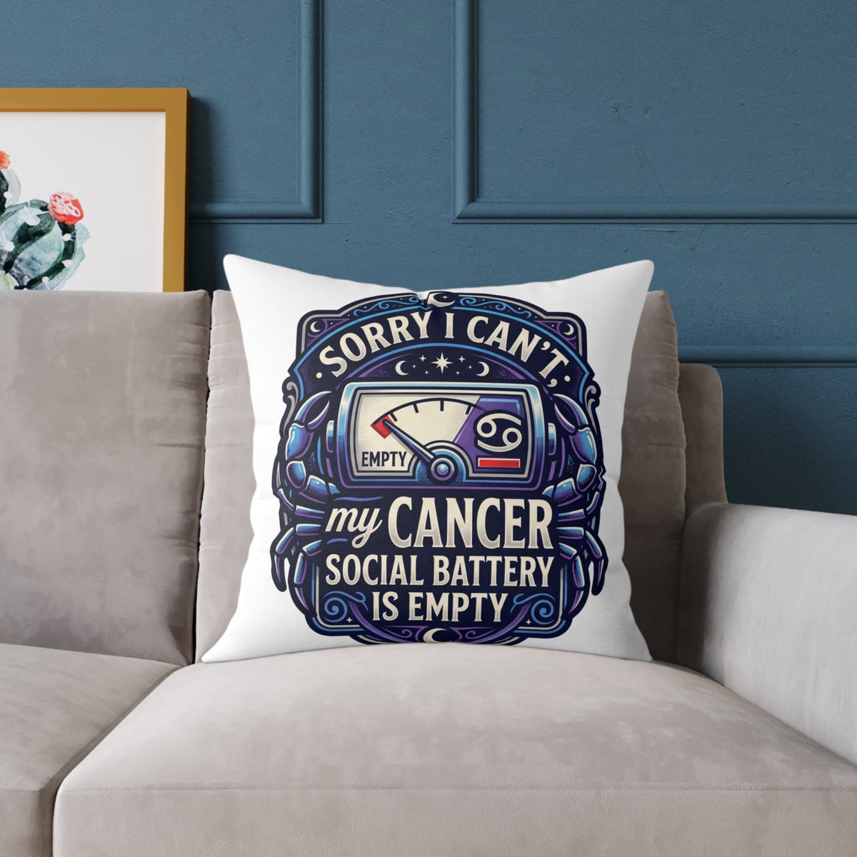 Cancer Zodiac Pillow Sorry I can't My Cancer Social Battery Is Empty Square Poly Canvas Pillow