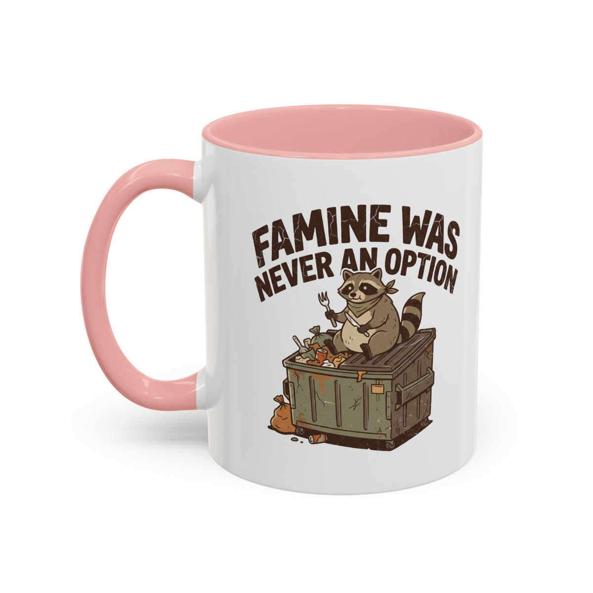 Funny And Witty "Famine Was Never An Option" Accent Coffee Mug (11, 15oz)