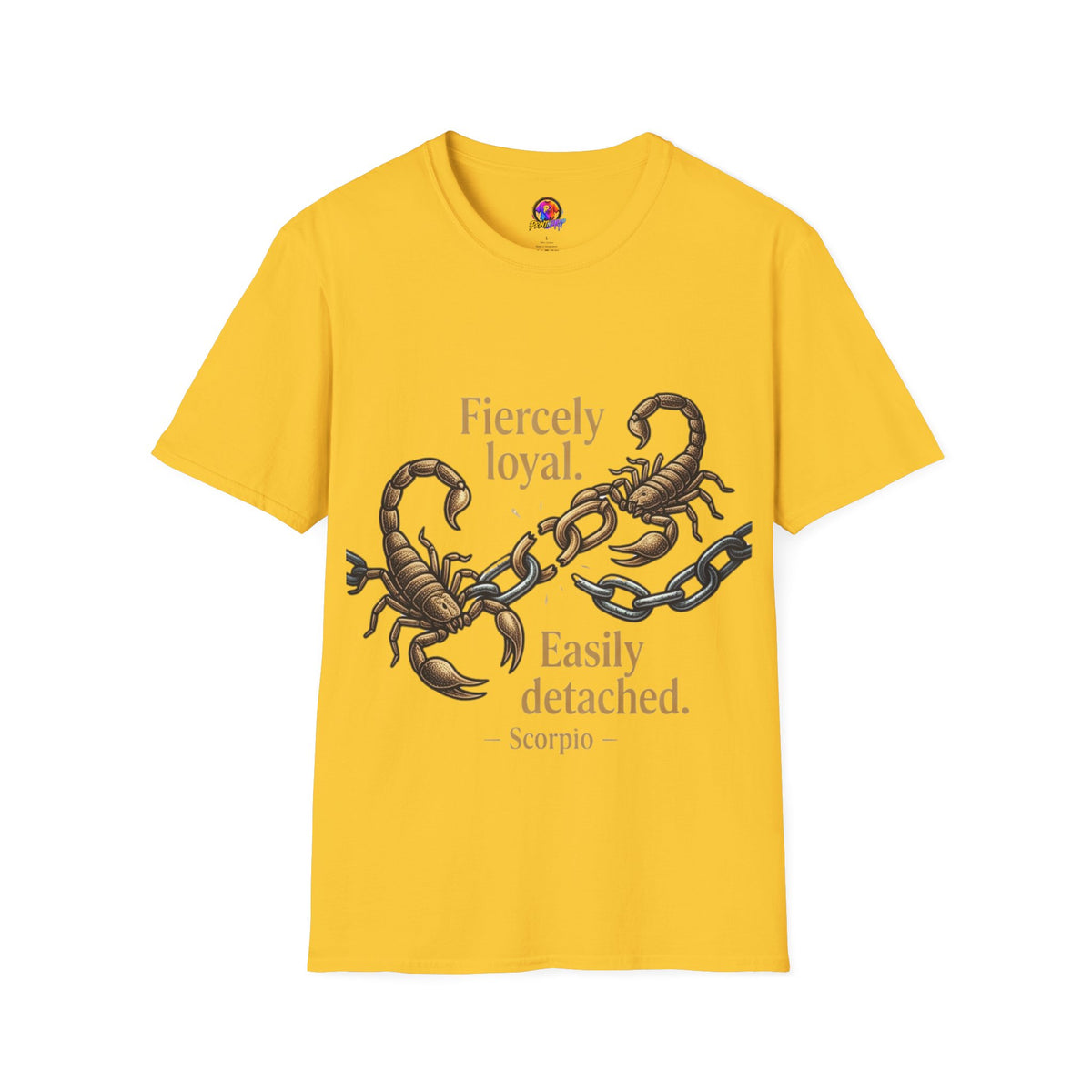 Scorpio T-Shirt — Fiercely Loyal, Easily Detached Zodiac Tee