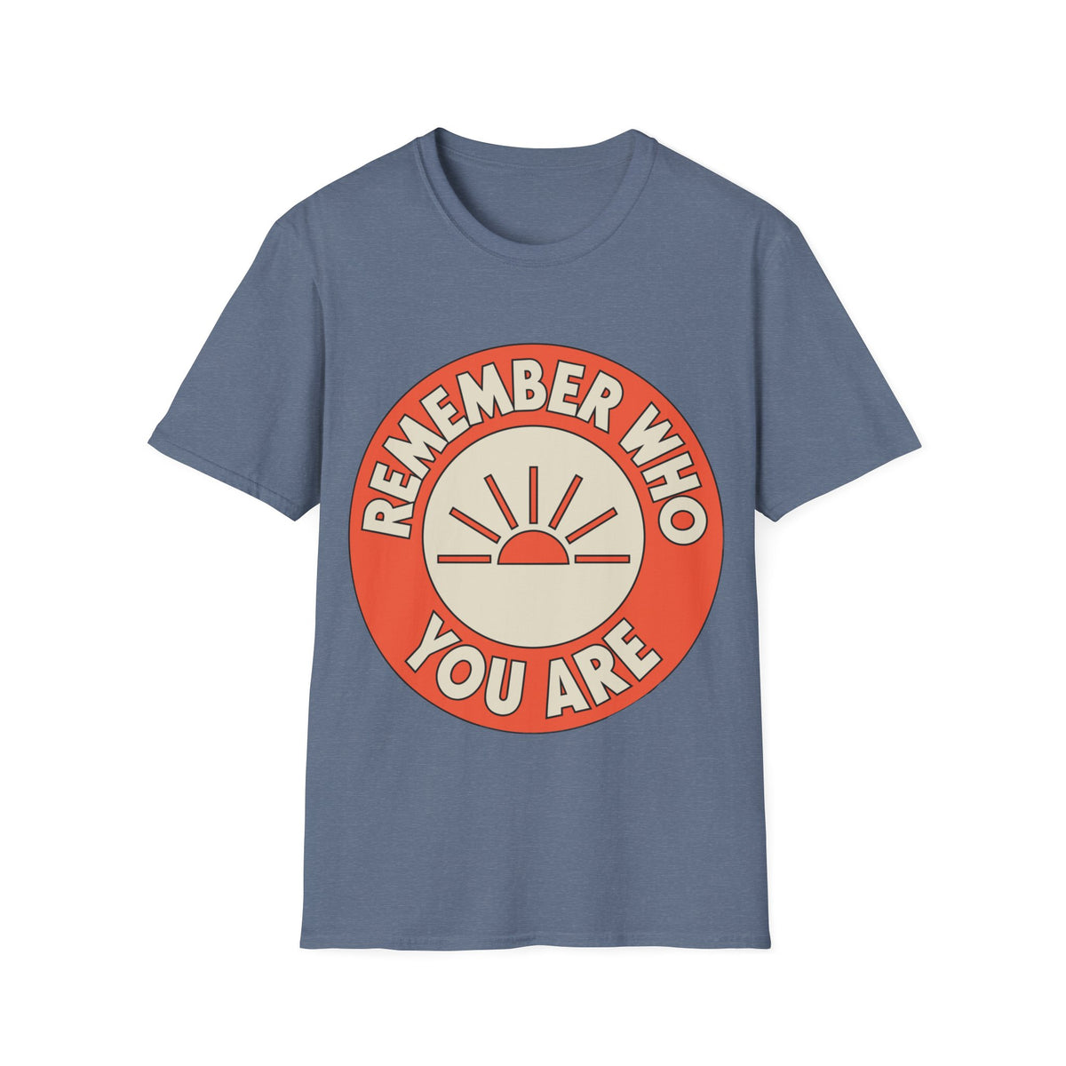 Remember Who You Are T‑Shirt - Trending Now - August 2026