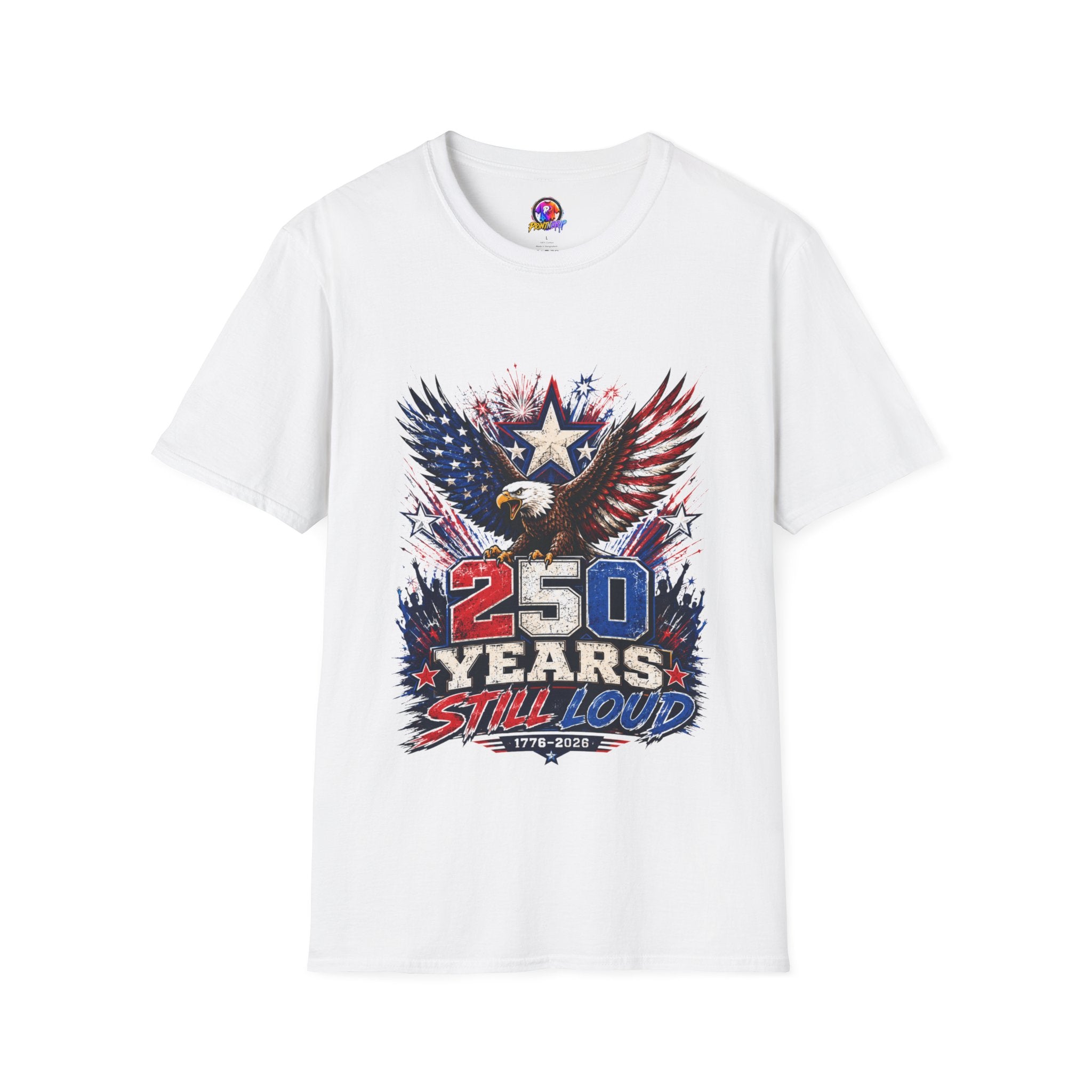 T-Shirt — Patriotic Eagle "250 Years Still Loud" American Flag Tee