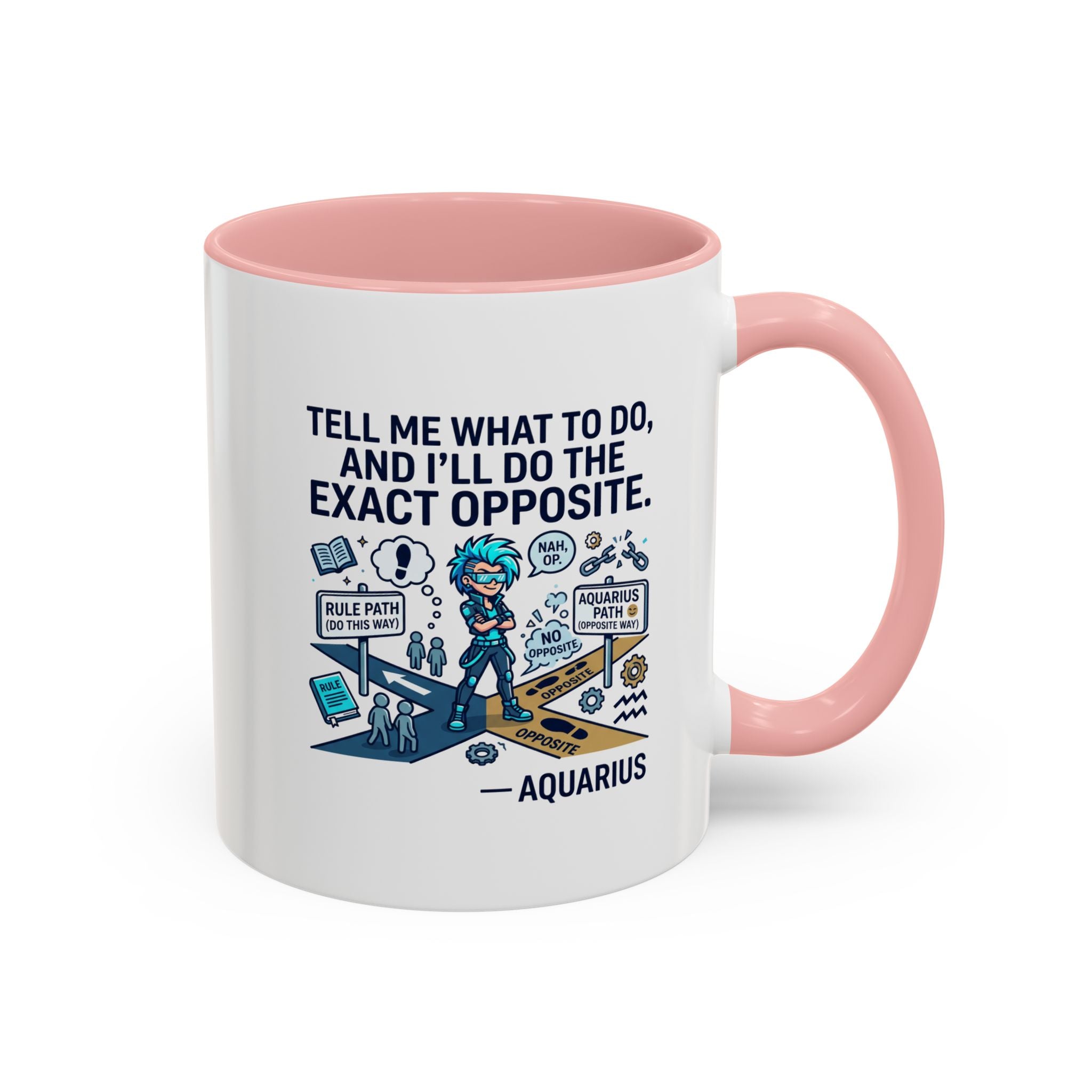 Aquarius Coffee Mug — "Tell Me What To Do and I’ll Do the Exact Opposite" Astrology Gift