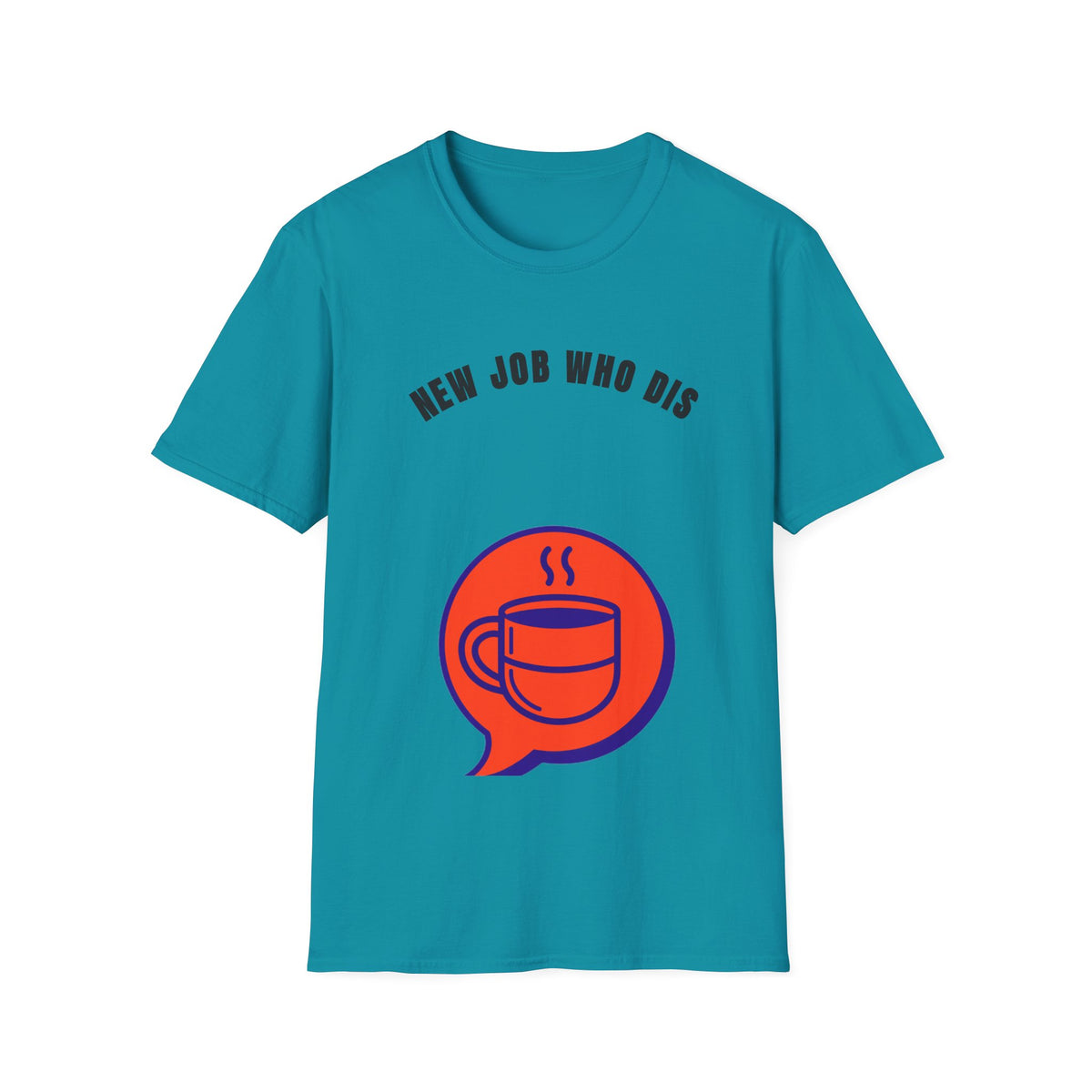 T-Shirt — "New Job Who Dis" Funny New Job Coffee Tee - Trending Now - September 2026