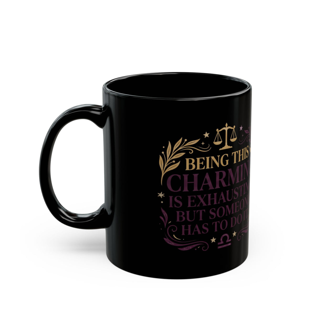 Libra Zodiac Libra Horoscope Mug — "Being This Charming Is Exhausting" Black Coffee Cup