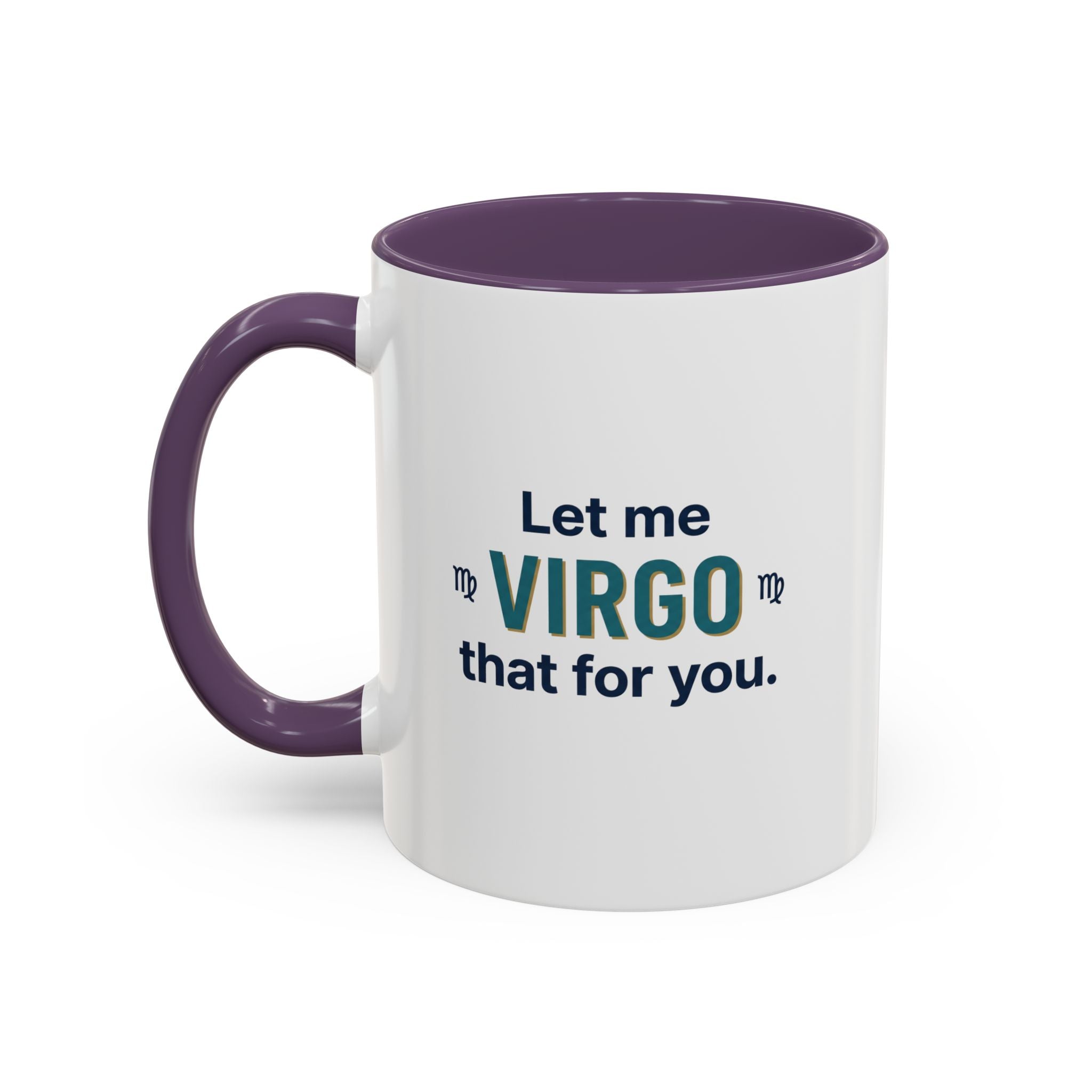 Let Me Virgo That For You Accent Coffee Mug — Funny Virgo Zodiac Gift