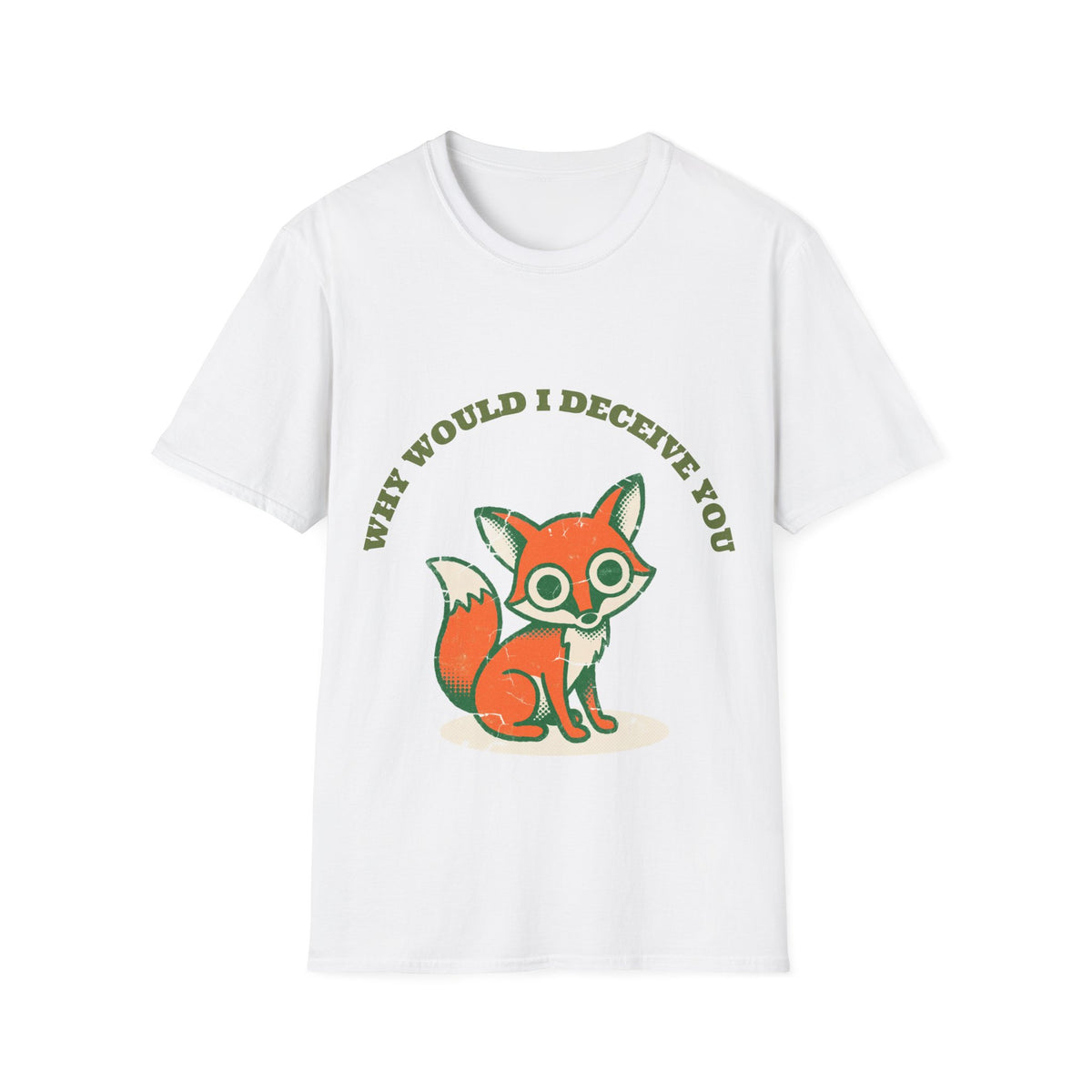 "Why Would I Deceive You" Cute Sly Fox Graphic Tee - Funny Sarcastic Animal White T-Shirt - Trending Now - September 2026