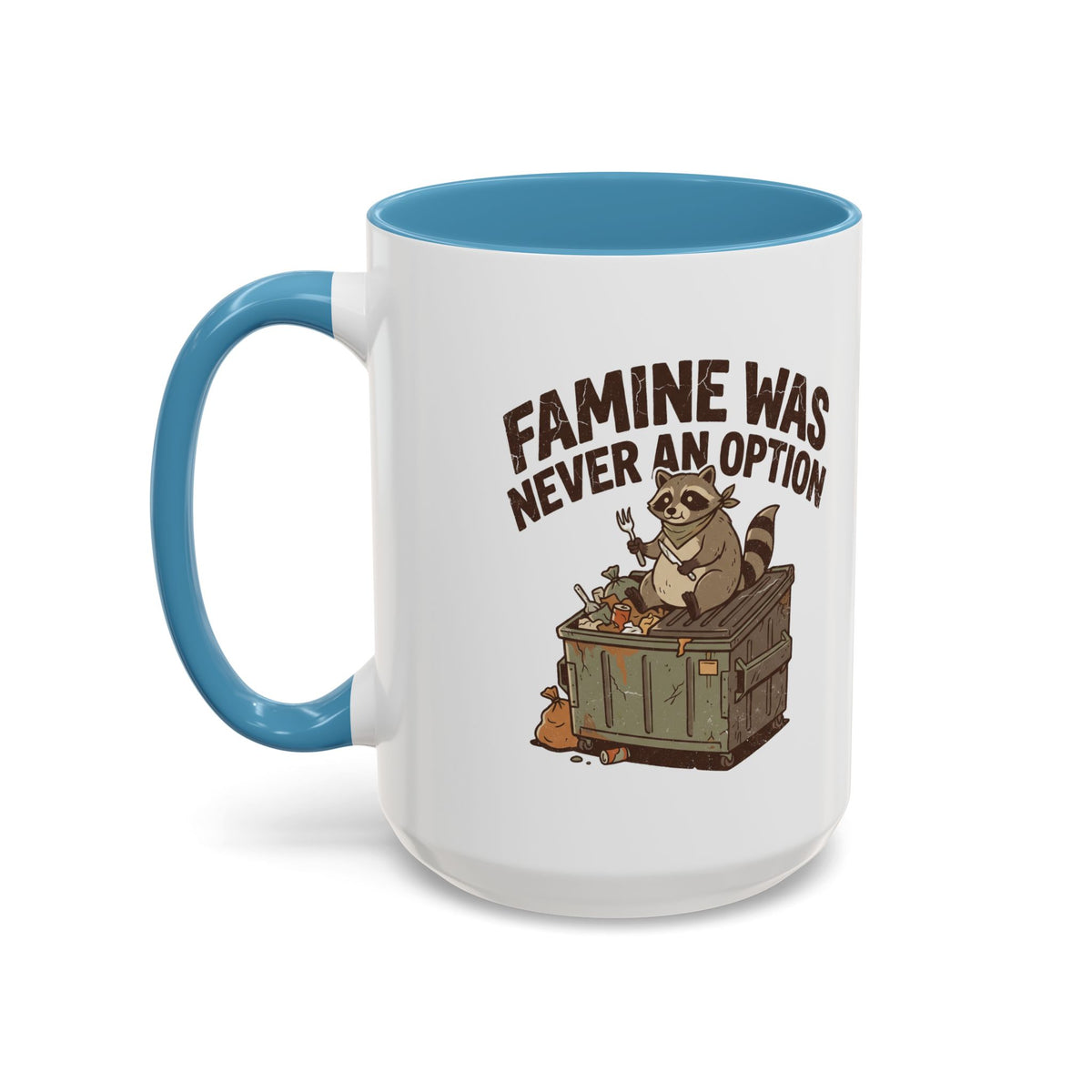 Funny And Witty "Famine Was Never An Option" Accent Coffee Mug (11, 15oz)