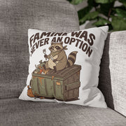 Funny Throw Pillowcase — “Famine Was Never An Option” Raccoon Dumpster Diving Decorative Cushion