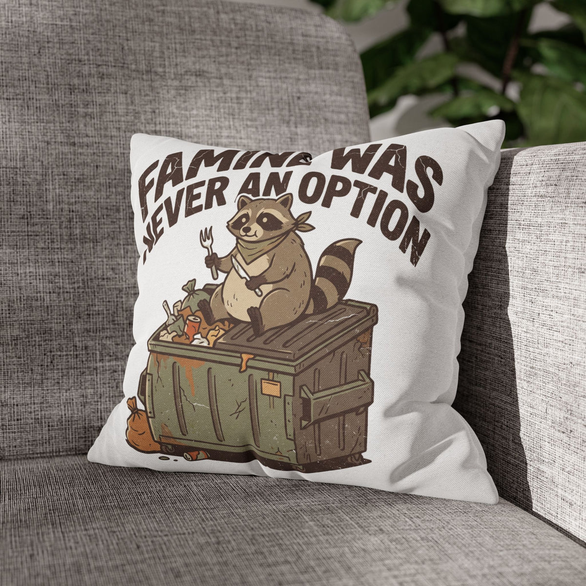 Funny Throw Pillowcase — “Famine Was Never An Option” Raccoon Dumpster Diving Decorative Cushion