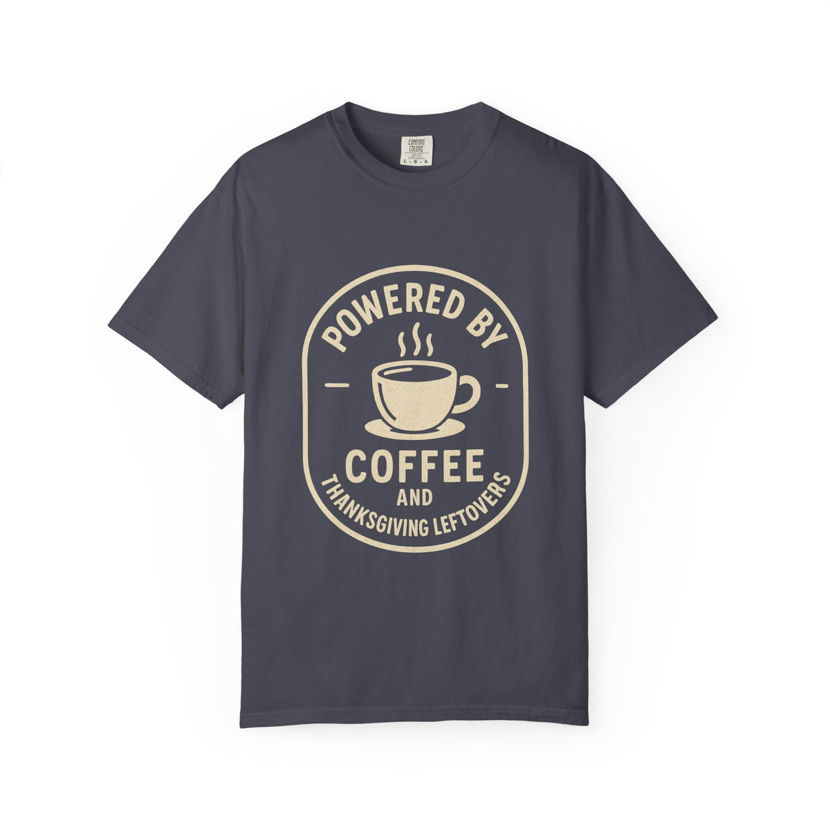 Powered by Coffee and Thanksgiving Leftovers T-Shirt - Trending Now - October 2026