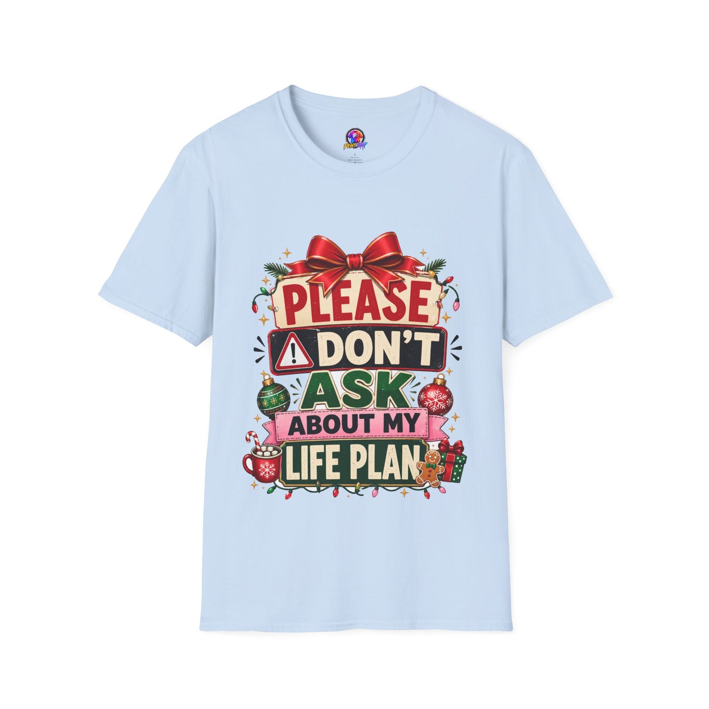 T-Shirt — "Please Don't Ask About My Life Plan" Funny Christmas Graphic Tee