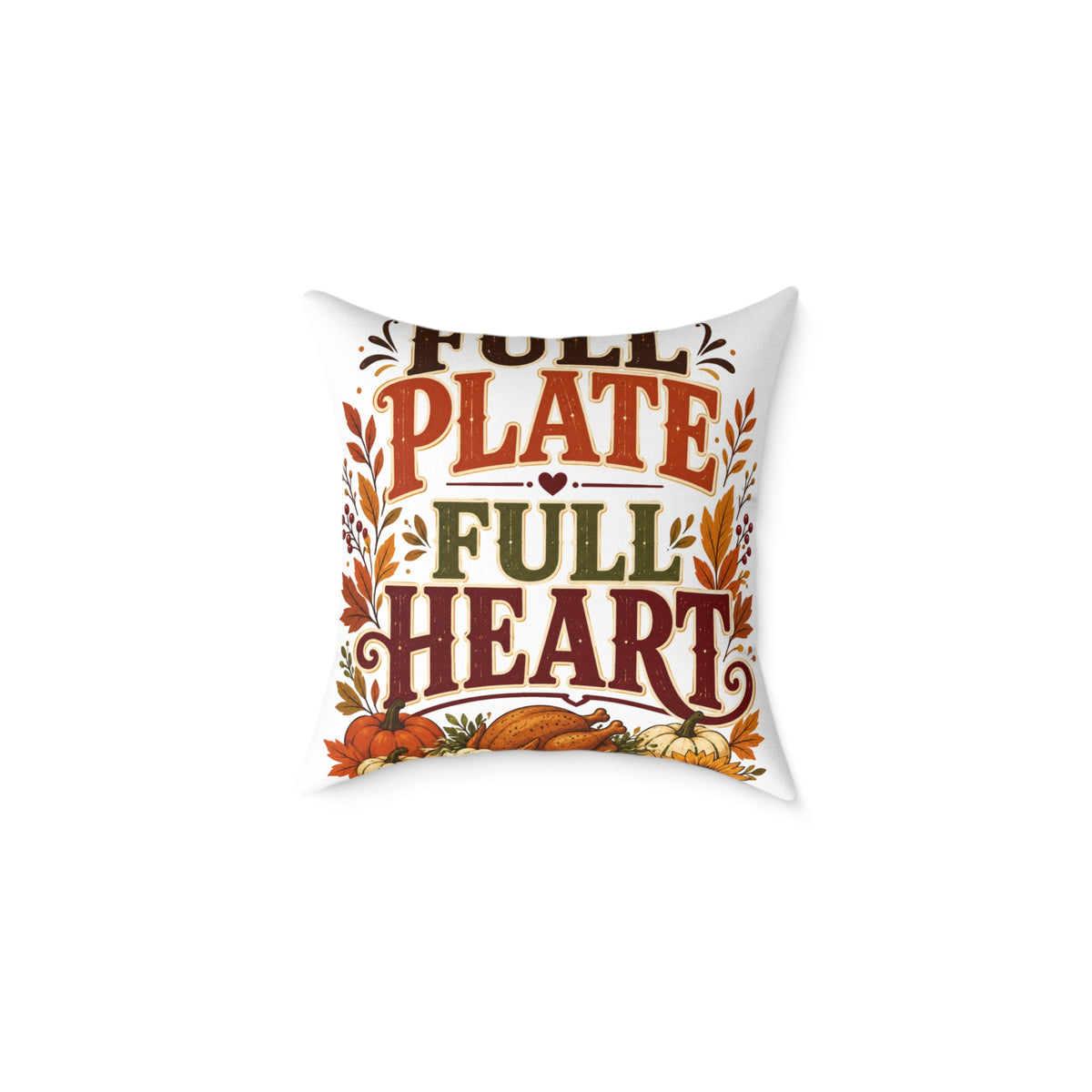 Thanksgiving Square Pillow - "Full Plate Full Heart" Thanksgiving Fall Decorative Cushion