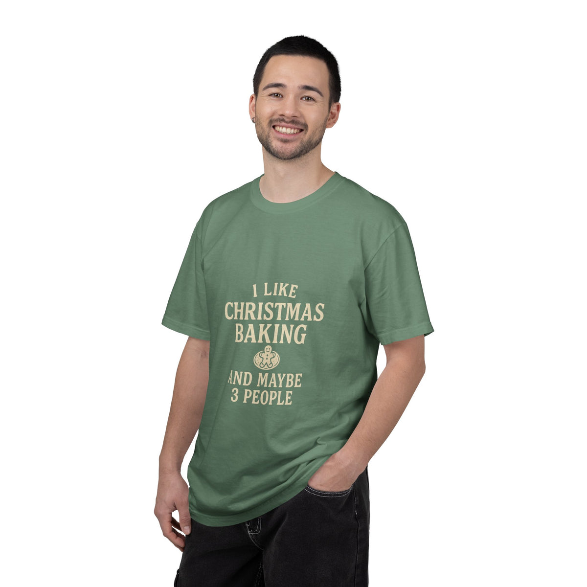 I Like Christmas Baking and Maybe 3 People Garment-Dyed T-Shirt- Trending Now - October 2026