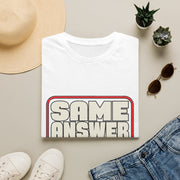 "Same Answer Every Time" Broken Record Graphic Tee - Trending Now - September 2026