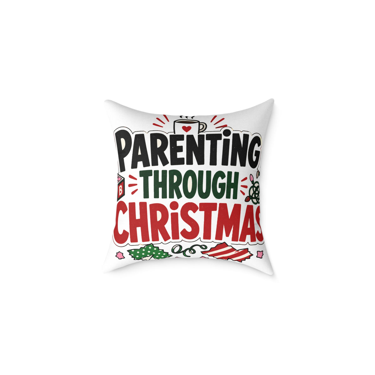 Modern Day Christmas Parenting Through Christmas Holiday Throw Pillow – Funny Festive Family Decor
