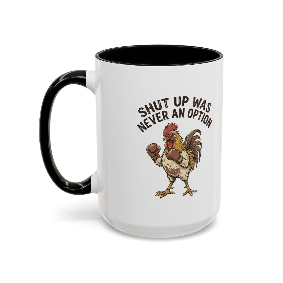 "Shut Up Was Never An Option" Funny And Witty Accent Coffee Mug (11, 15oz)