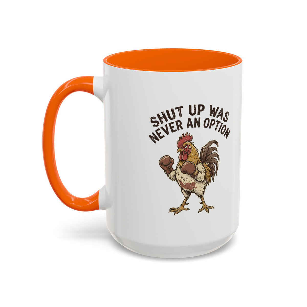 "Shut Up Was Never An Option" Funny And Witty Accent Coffee Mug (11, 15oz)