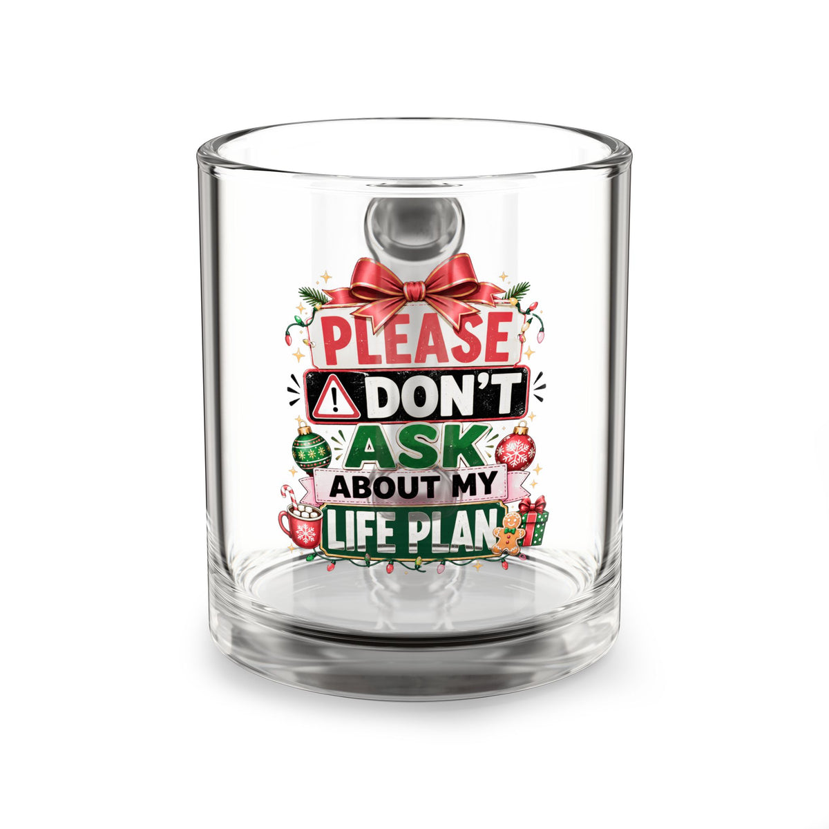 Modern Day Christmas Glass Mug  10oz Glass Mug — “Please Don’t Ask About My Life Plan” Christmas Glass Coffee Mug