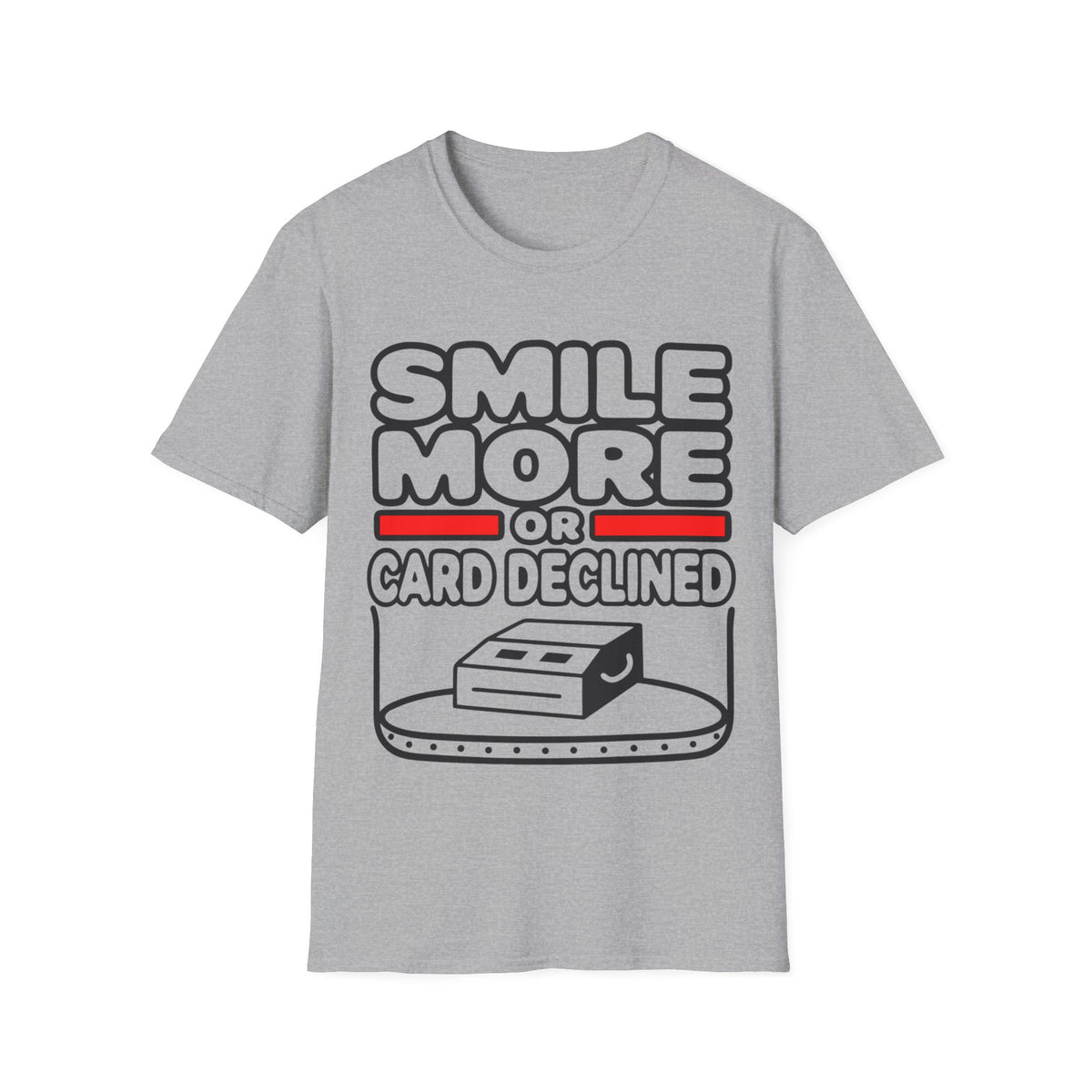 Smile More T‑Shirt — "Smile More or Card Declined" Funny Graphic Tee - Trending Now - September 2026