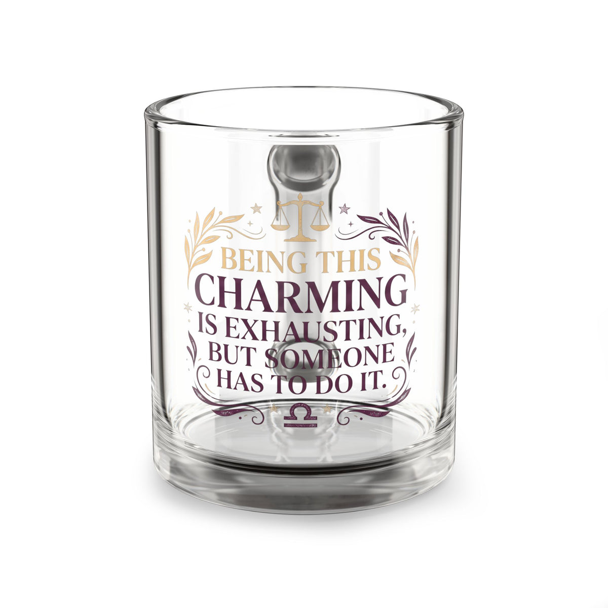 Libra Zodiac Glass Mug — “Being This Charming Is Exhausting” Zodiac Libra Coffee Cup