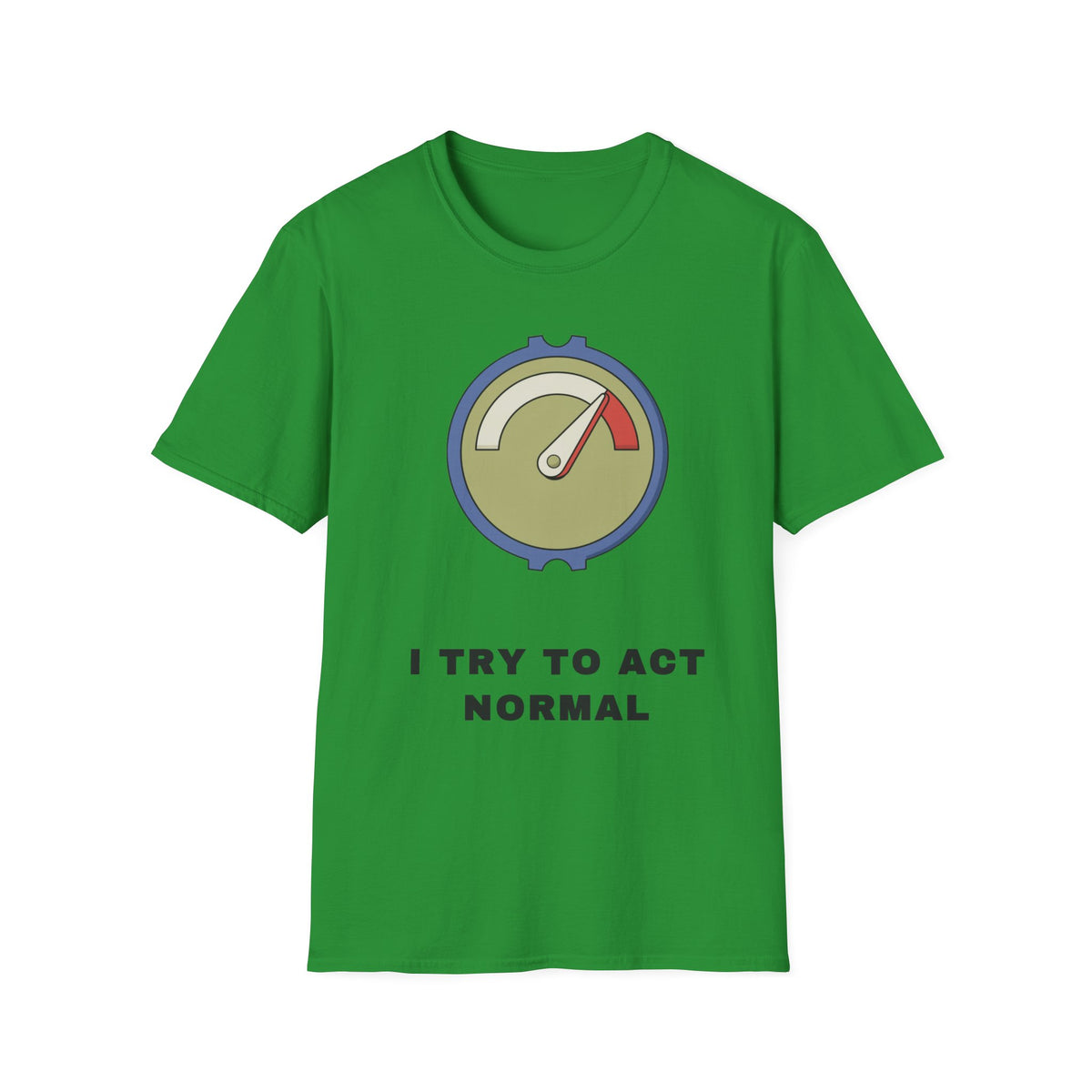 T-Shirt — 'I Try to Act Normal' Meter Graphic Tee - Trending Now - September 2026