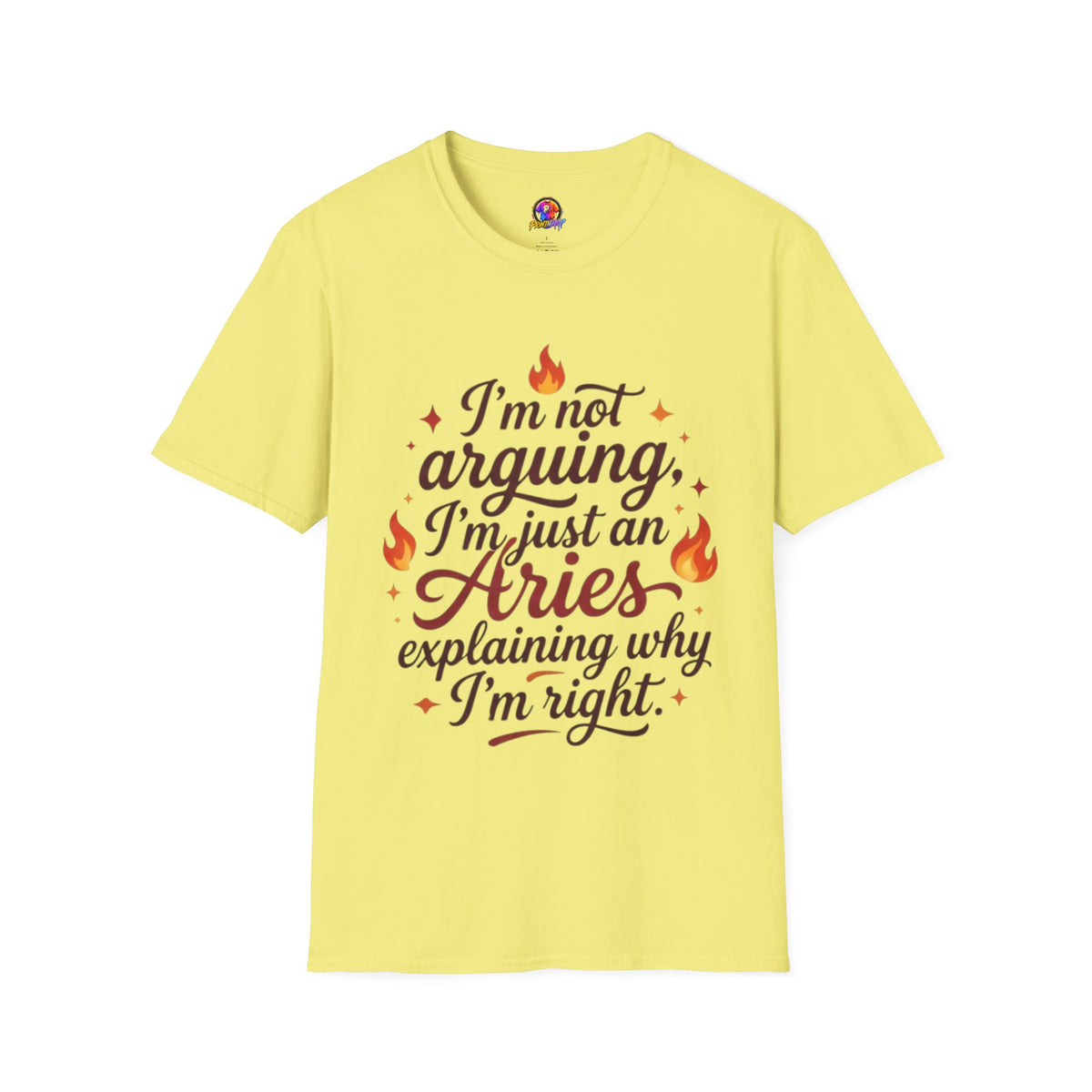 Aries Zodiac Tee — “I’m Not Arguing, I’m Just an Aries Explaining Why I’m Right”