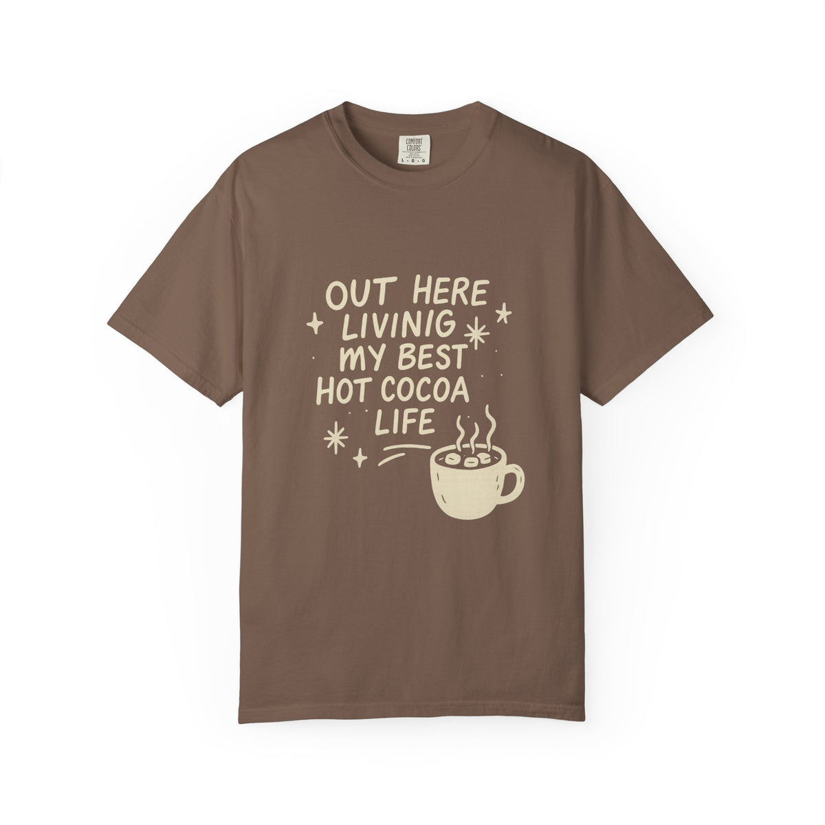 Hot Cocoa Life T-Shirt — "Out Here Living My Best Hot Cocoa Life" Graphic Tee - Trending Now - October 2026