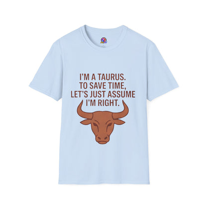 Taurus T‑Shirt – "I'm a Taurus. To Save Time, Let's Just Assume I'm Right" Zodiac Tee