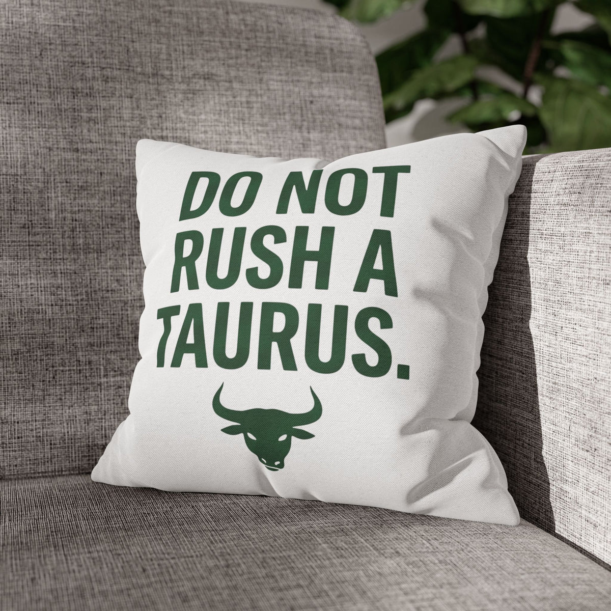 Do Not Rush a Taurus Square Pillowcase — Zodiac Gift for Taurus Lovers