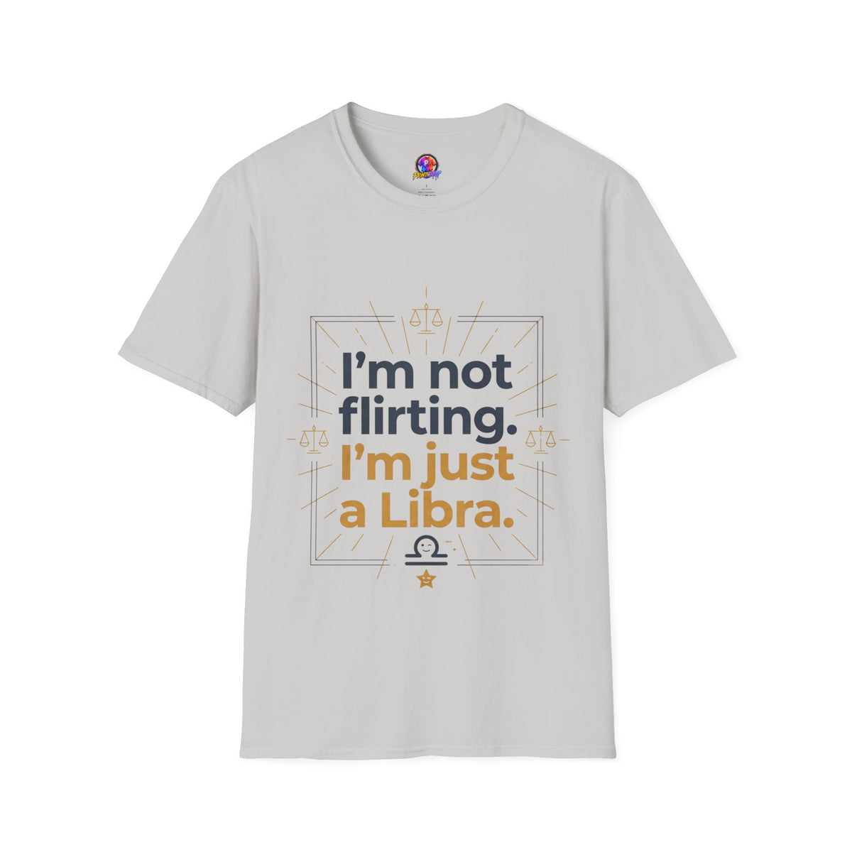 I'm Not Flirting I'm Just a Libra T-Shirt