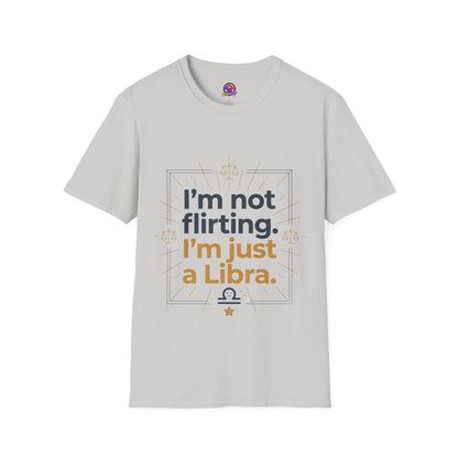 I'm Not Flirting I'm Just a Libra T-Shirt