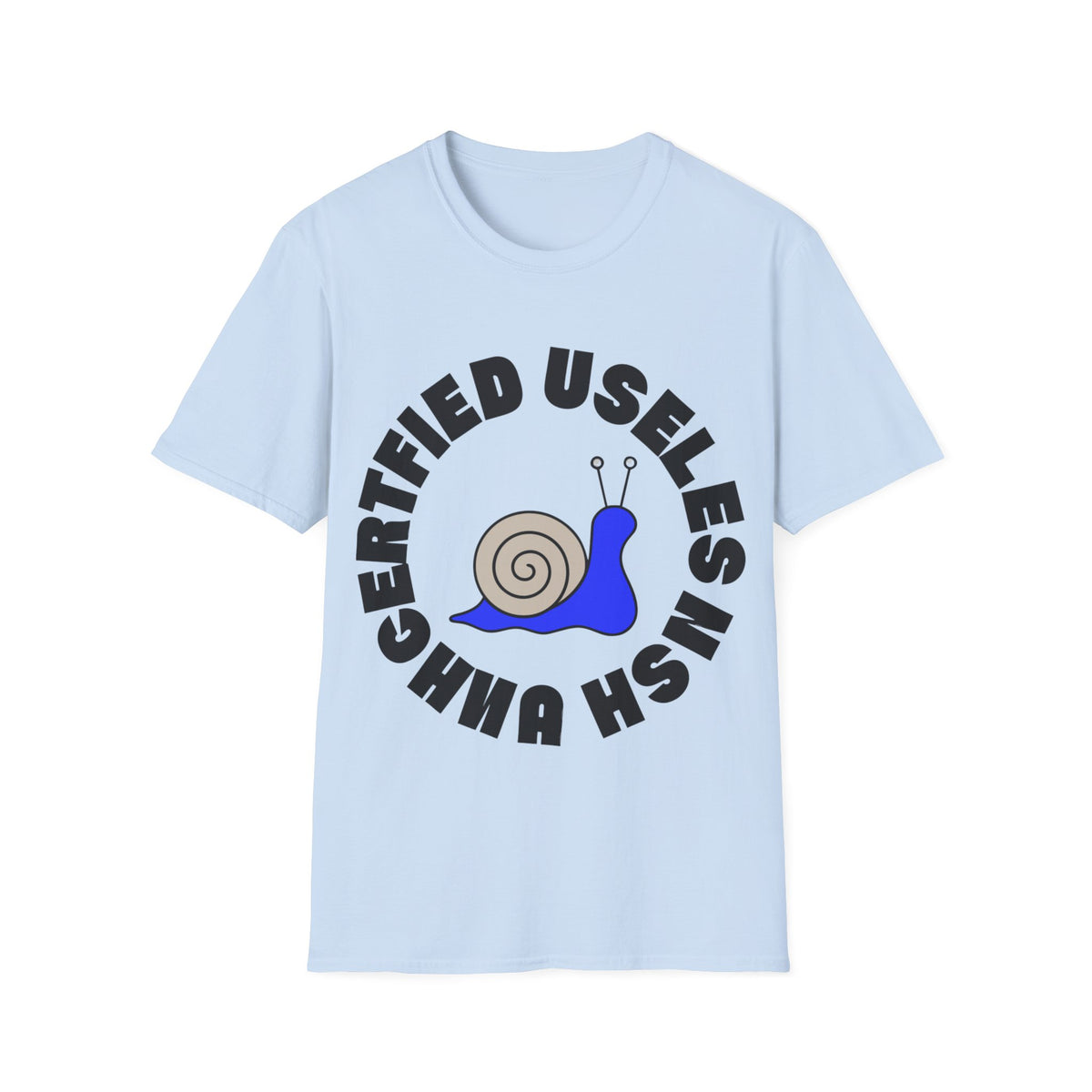 Certified Useless Snail T-Shirt — Funny Cute Graphic Tee for Sarcastic Gifts - Trending Now - August 2026