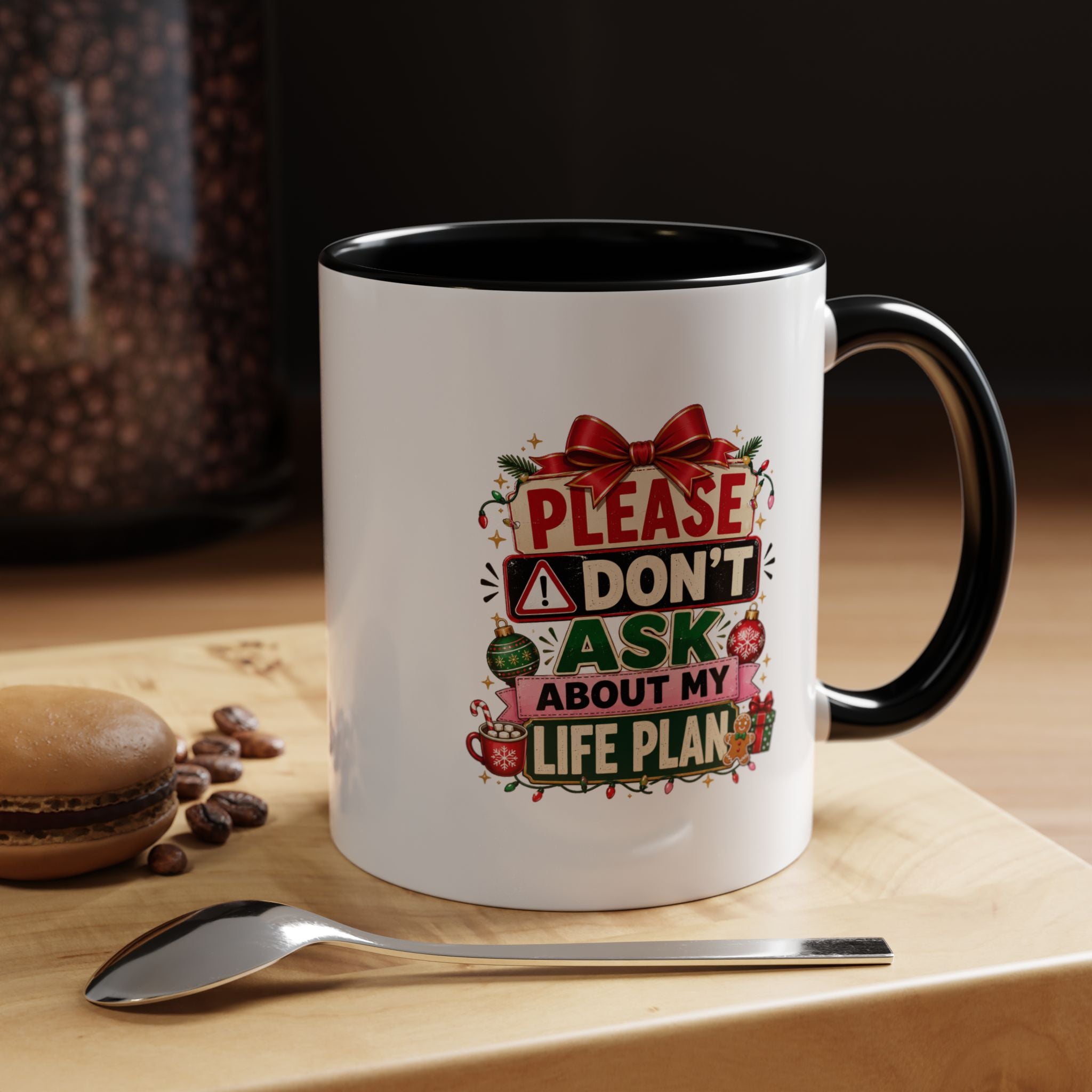 Modern Day Christmas Please Don’t Ask About My Life Plan – Christmas Accent Coffee Mug