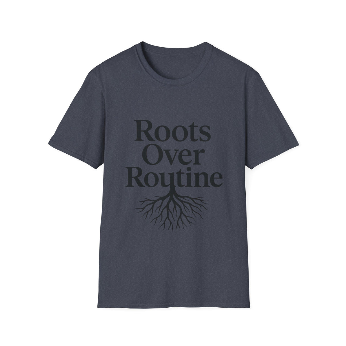 Roots Over Routine T-Shirt- Trending Now - September 2026