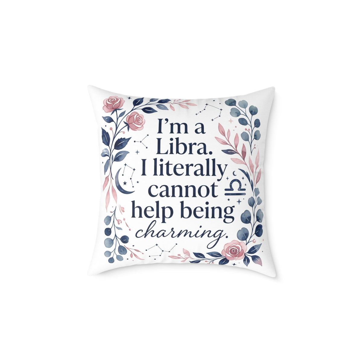Libra Zodiac I'm A Libra Literally can' Help Being Charming Square Poly Canvas Pillow