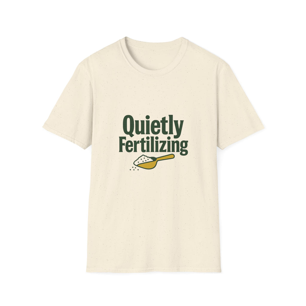 T-Shirt — "Quietly Fertilizing" Gardener Tee - Trending Now - August 2026