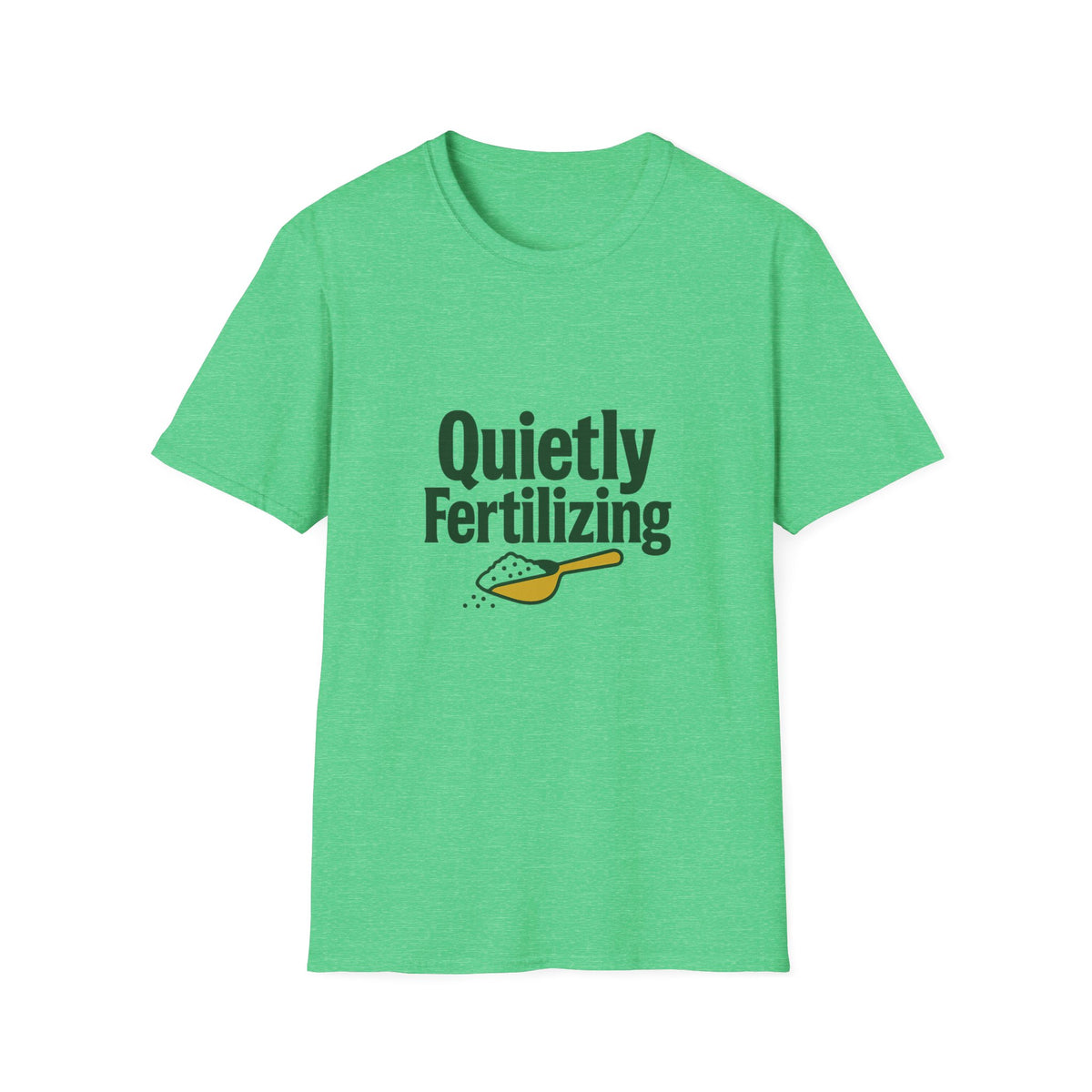 T-Shirt — "Quietly Fertilizing" Gardener Tee - Trending Now - August 2026