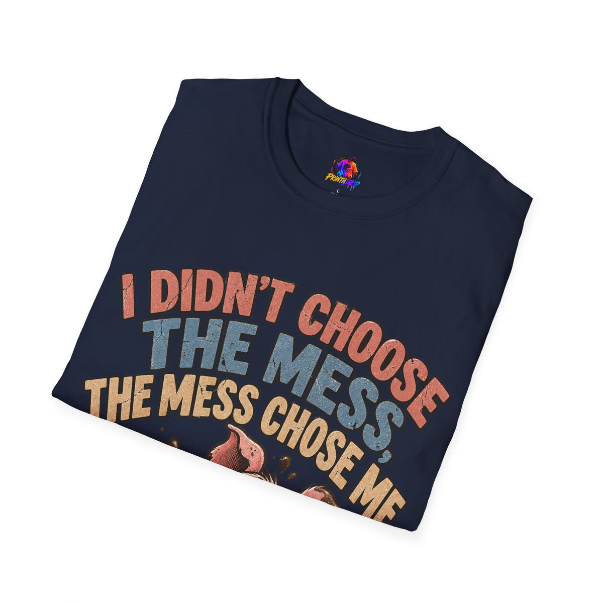 Funny Pig Graphic T-Shirt — "I Didn’t Choose the Mess, The Mess Chose Me"