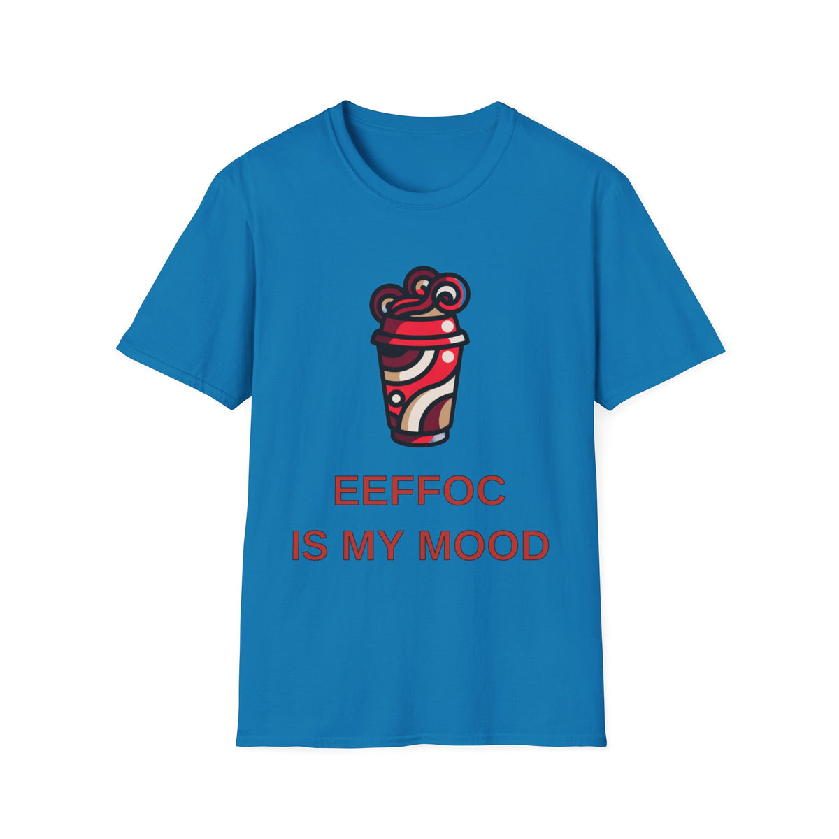 Coffee Mood T-Shirt — “EEFFOC IS MY MOOD” Graphic Tee - Trending Now - August 2026
