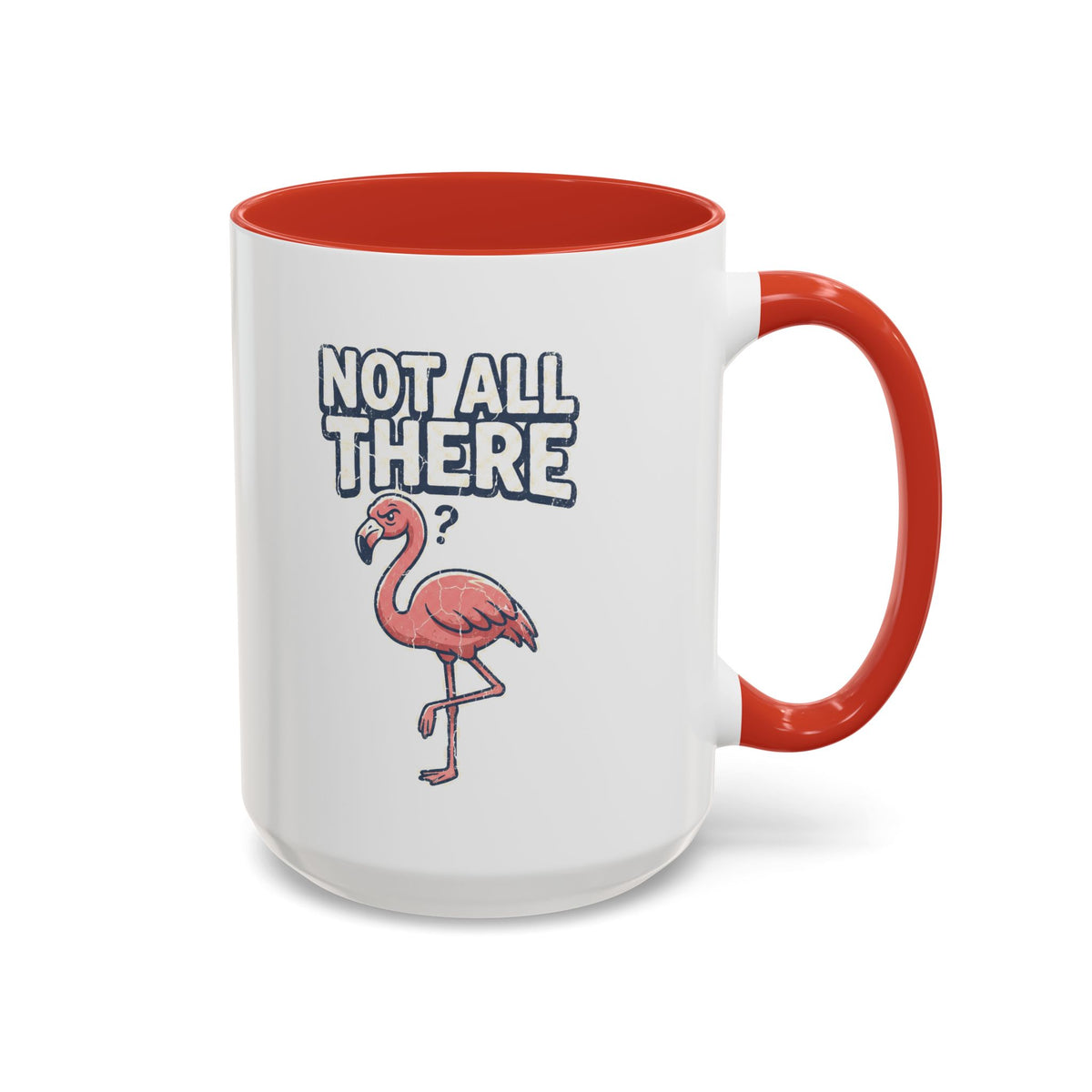 Funny And Witty "Not All There" Accent Coffee Mug (11, 15oz)