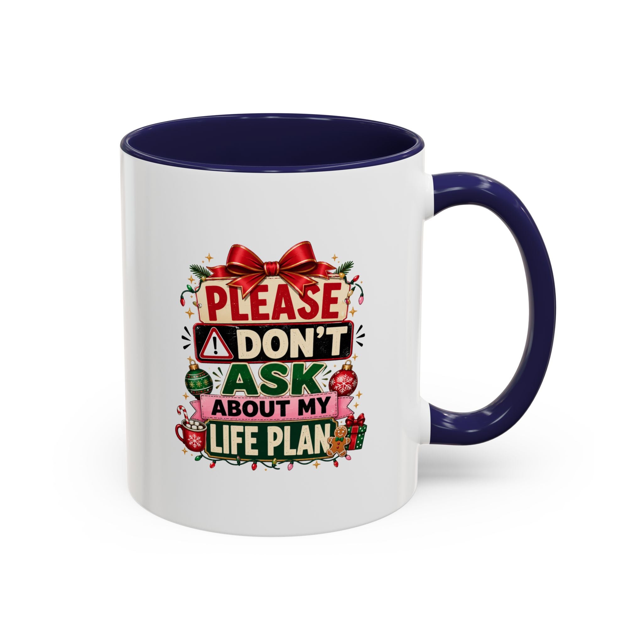 Modern Day Christmas Please Don’t Ask About My Life Plan – Christmas Accent Coffee Mug