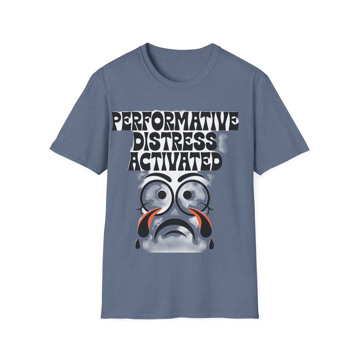 Performative Distress Activated T-Shirt — Funny Sad Face Graphic Tee - Trending Now - September 2026